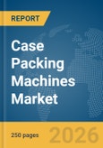 Case Packing Machines Market Report 2026- Product Image