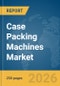 Case Packing Machines Market Report 2026 - Product Thumbnail Image