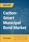 Carbon-Smart Municipal Bond Market Report 2026 - Product Thumbnail Image