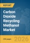 Carbon Dioxide Recycling Methanol Market Report 2026 - Product Thumbnail Image