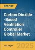 Carbon Dioxide (CO2)-Based Ventilation Controller Global Market Report 2025- Product Image