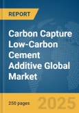 Carbon Capture Low-Carbon Cement Additive Global Market Report 2025- Product Image