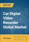 Car Digital Video Recorder (DVR) Global Market Report 2025 - Product Thumbnail Image