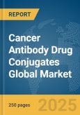 Cancer Antibody Drug Conjugates Global Market Report 2025- Product Image