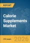 Calorie Supplements Market Report 2026 - Product Thumbnail Image