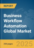 Business Workflow Automation Global Market Report 2025- Product Image