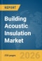 Building Acoustic Insulation Market Report 2026 - Product Image