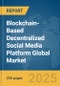 Blockchain-Based Decentralized Social Media Platform Global Market Report 2025 - Product Thumbnail Image