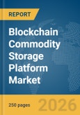 Blockchain Commodity Storage Platform Market Report 2026- Product Image
