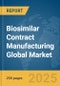 Biosimilar Contract Manufacturing Global Market Report 2025 - Product Thumbnail Image