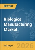 Biologics Manufacturing Market Report 2026- Product Image