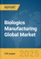 Biologics Manufacturing Global Market Report 2025 - Product Thumbnail Image