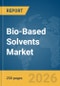 Bio-Based Solvents Market Report 2026 - Product Thumbnail Image