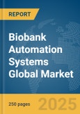 Biobank Automation Systems Global Market Report 2025- Product Image
