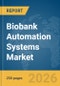 Biobank Automation Systems Market Report 2026 - Product Thumbnail Image