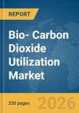 Bio- Carbon Dioxide (CO2) Utilization Market Report 2026- Product Image