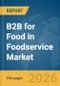 B2B for Food in Foodservice Market Report 2026 - Product Image