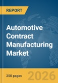Automotive Contract Manufacturing Market Report 2026- Product Image