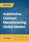 Automotive Contract Manufacturing Global Market Report 2025 - Product Thumbnail Image