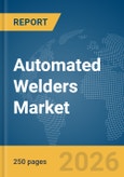 Automated Welders Market Report 2026- Product Image