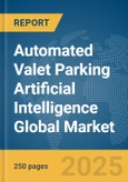 Automated Valet Parking Artificial Intelligence (AI) Global Market Report 2025- Product Image