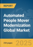 Automated People Mover (APM) Modernization Global Market Report 2025- Product Image