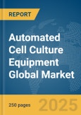Automated Cell Culture Equipment Global Market Report 2025- Product Image