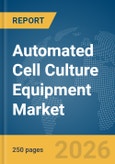 Automated Cell Culture Equipment Market Report 2026- Product Image