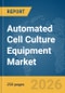 Automated Cell Culture Equipment Market Report 2026 - Product Thumbnail Image
