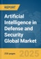 Artificial Intelligence in Defense and Security Market Report 2026 - Product Thumbnail Image