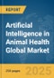 Artificial Intelligence in Animal Health Global Market Report 2025 - Product Thumbnail Image