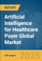Artificial Intelligence for Healthcare Payer Global Market Report 2025 - Product Thumbnail Image