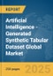Artificial Intelligence (AI)-Generated Synthetic Tabular Dataset Global Market Report 2025 - Product Image