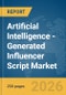Artificial Intelligence (AI)-Generated Influencer Script Market Report 2026 - Product Thumbnail Image