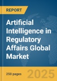 Artificial Intelligence (AI) in Regulatory Affairs Global Market Report 2025- Product Image