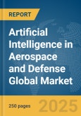 Artificial Intelligence (AI) in Aerospace and Defense Market Report 2026- Product Image