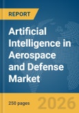 Artificial Intelligence (AI) in Aerospace and Defense Market Report 2026- Product Image