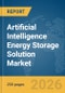 Artificial Intelligence (AI) Energy Storage Solution Market Report 2026 - Product Image