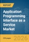 Application Programming Interface (API) as a Service Market Report 2026 - Product Thumbnail Image