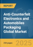 Anti-Counterfeit Electronics and Automobiles Packaging Global Market Report 2025- Product Image