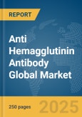 Anti Hemagglutinin (Ha) Antibody Global Market Report 2025- Product Image