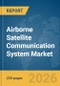 Airborne Satellite Communication (SATCOM) System Market Report 2026 - Product Thumbnail Image