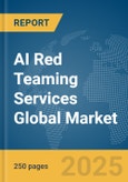 AI Red Teaming Services Global Market Report 2025- Product Image