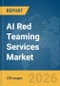 AI Red Teaming Services Market Report 2026 - Product Thumbnail Image
