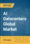 AI Datacenters Global Market Report 2025 - Product Image