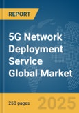 5G Network Deployment Service Global Market Report 2025- Product Image