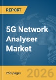 5G Network Analyser Market Report 2026- Product Image