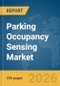 Parking Occupancy Sensing Market Report 2026 - Product Thumbnail Image