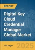 Digital Key Cloud Credential Manager Global Market Report 2025- Product Image