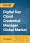 Digital Key Cloud Credential Manager Global Market Report 2025 - Product Thumbnail Image